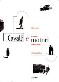 9788872921821-Cavalli e motori. Oltre cento anni di trasporto pubblico a Firenze nelle immagin