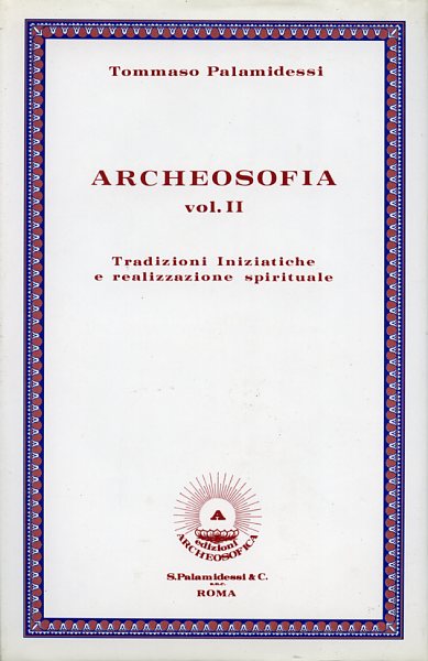 Archeosofia. Vol.II: Tradizioni Iniziatiche e realizzazione spirituale.