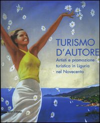 9788836611508-Turismo d'autore. Artisti e promozione turistica in Liguria nel Novecento.