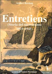 9788885378223-Entretiens. Storia del surrealismo, 1919-1945.