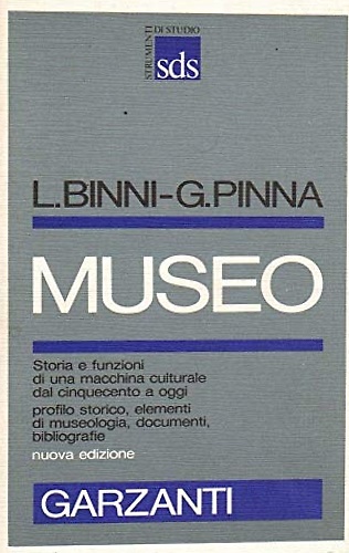 Museo. Storia e funzioni di una macchina culturale dal 500 a oggi.