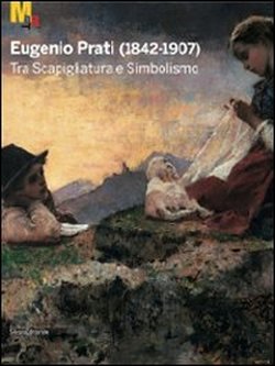 9788836615759-Eugenio Prati (1842-1907). Tra Scapigliatura e Simbolismo.