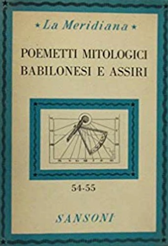 Poemetti mitologici babilonesi e assiri.