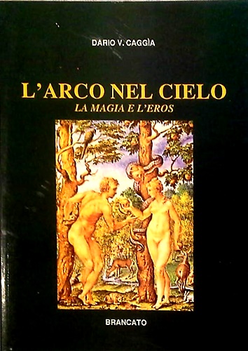 L'arco nel cielo. La magia e l'Eros.