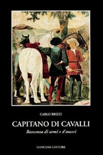 9788874488650-Capitano di cavalli. Romanzo d’armi e d’amori.