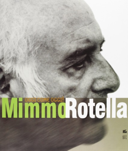 9788873360001-Oggi come oggi! Mimmo Rotella.