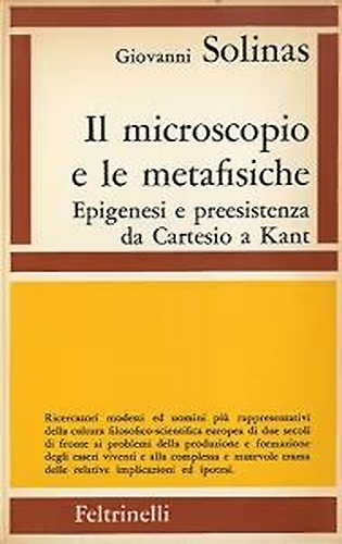 Il microscopio e le metafisiche. Epigenesi e preesistenza da Cartesio a Kant.
