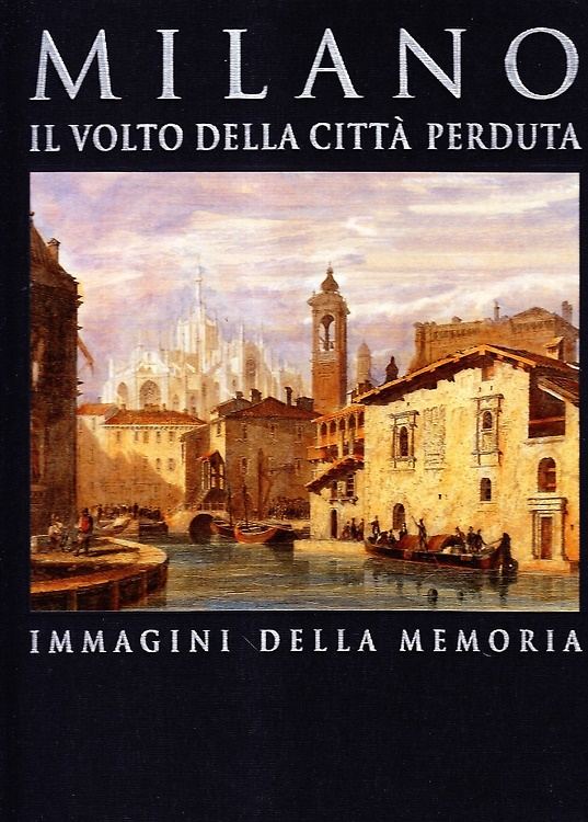 9788887152234-Milano. Il volto della città perduta. Immagini della memoria. 1850-1950.