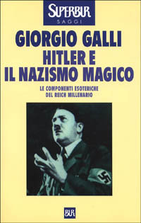 9788817116022-Hitler e il nazismo magico. Le componenti esoteriche del Reich millenario.