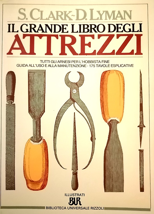 9788817111584-Il grande libro degli attrezzi. Tutti gli arnesi per l'hobbista fine. Guida all'