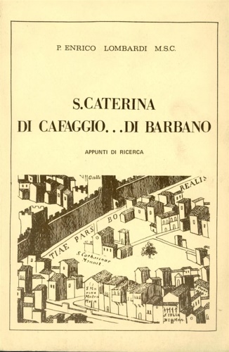 S. Caterina di Cafaggio... di Barbano. Appunti di Ricerca.