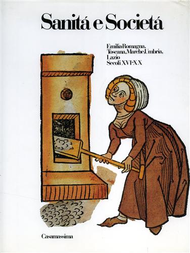 Sanità e Società. Vol.II: Emilia Romagna, Toscana, Marche, Umbria, Lazio. Secoli