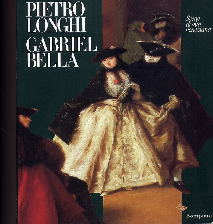 9788845225710-Pietro Longhi, Gabriel Bella. Scene di vita veneziana.