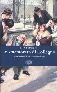 9788806186043-Lo smemorato di Collegno. Storia italiana di un'identità contesa.