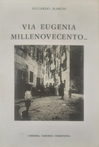 Via Eugenia Millenovecento... Storia domestica e nazionale dal 1908 al...