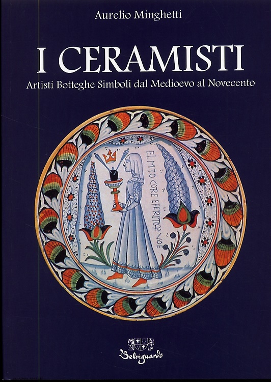 9788885308299-I Ceramisti. Artisti Botteghe Simboli dal Medioevo al Novecento.