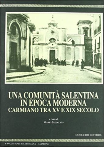 Una comunità salentina in epoca moderna.Carmiano tra XV e XIX sec.
