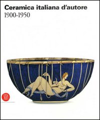 9788884914965-Ceramica italiana d'Autore 1900-1950.