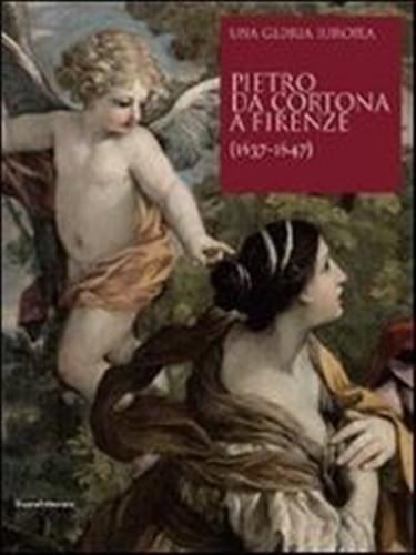 9788836617739-Una Gloria Europea. Pietro da Cortona a Firenze 1637-1647.