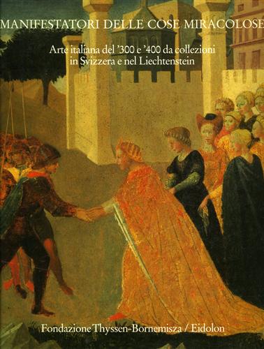 Manifestatori delle cose miracolose. Arte italiane del '300 e '400 da collezioni
