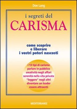 9788827214282-I segreti del carisma. Come scoprire e liberare i vostri poteri nascosti.