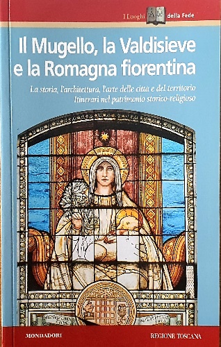 9788804467922-Il Mugello, la Valdisieve e la Romagna fiorentina.