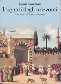 9788806190118-I signori degli orizzonti. Una storia dell'impero ottomano.