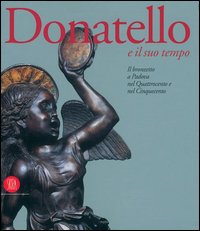 9788884910110-Donatello e il suo tempo. Il bronzetto a Padova nel Quattrocento e nel Cinquecen