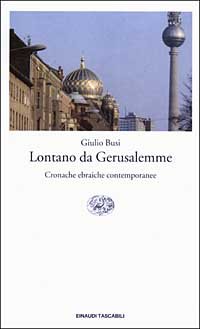 9788806165840-Lontano da Gerusalemme. Cronache ebraiche contemporanee.