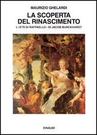 9788806126698-La scoperta del Rinascimento.L'età di Raffaello di Jacob Burckhardt.
