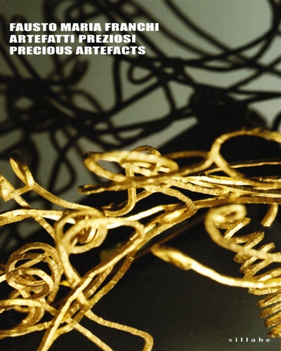 9788883475177-Fausto Maria Franchi. Artefatti preziosi, precious artefacts.
