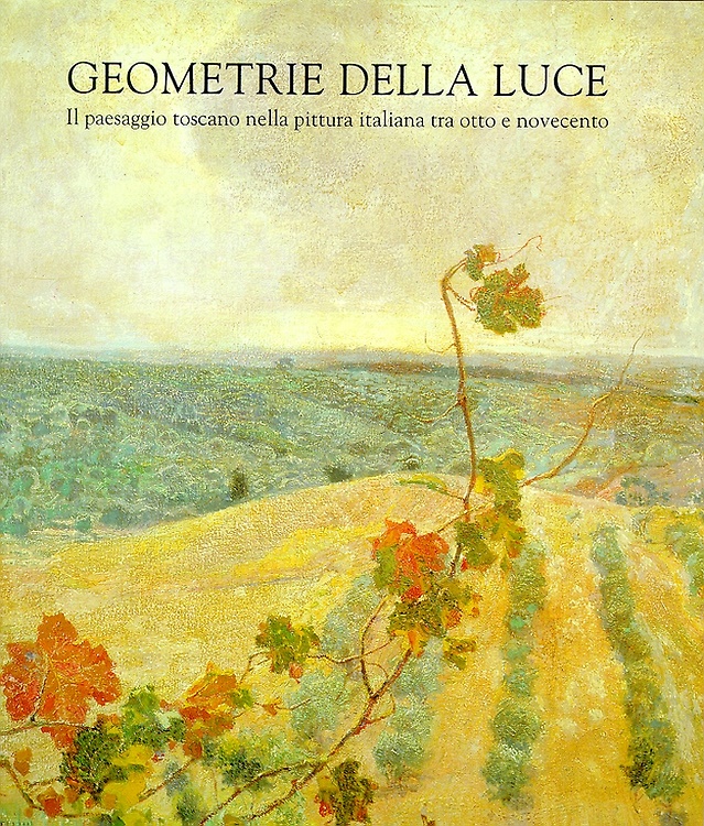 9788883410321-Geometrie della luce. Il paesaggio toscano nella pittura italiana tra Otto e Nov