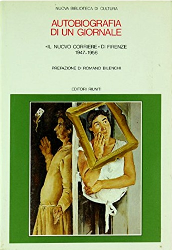 9788835933175-Autobiografia di un giornale. Il Nuovo Corriere di Firenze 1947-1956.
