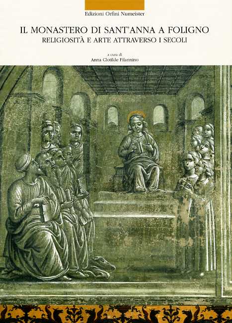 9788889274163-Il Monastero di Sant'Anna a Foligno. Religiosità e Arte attraverso i secoli.