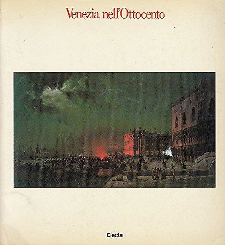 Venezia nell'Ottocento. Immagini e mito.