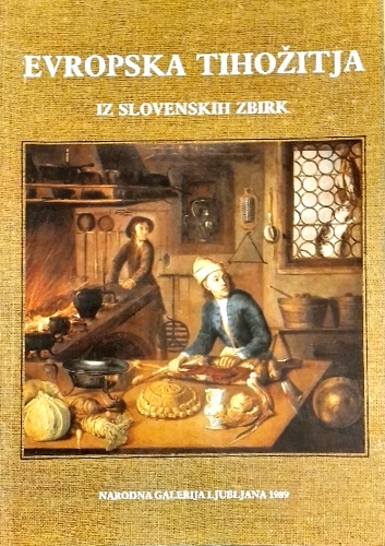 Evropska tihozitja iz slovenskih zbirk. (Natura morta europea dalle collezioni s