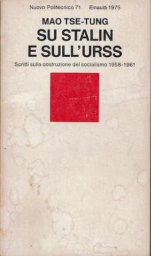 Su Stalin e sull'URSS. Scritti sulla costruzione del socialismo 1958-1961.