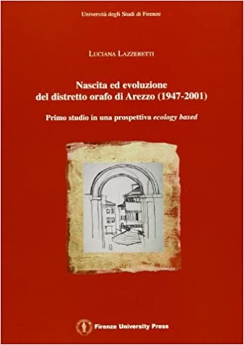 9788884531278-Nascita ed evoluzione del distretto orafo di Arezzo, 1947-2001.