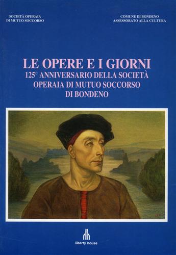 Le opere e i giorni. 125° anniversario della Società Operaia di Mutuo Soccorso d