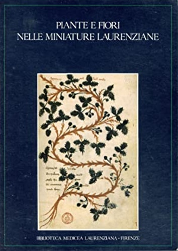 Piante e fiori nelle miniature laurenziane. (secc.VI- XVIII).
