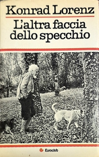L'altra faccia dello specchio. Per una storia naturale della conoscenza.