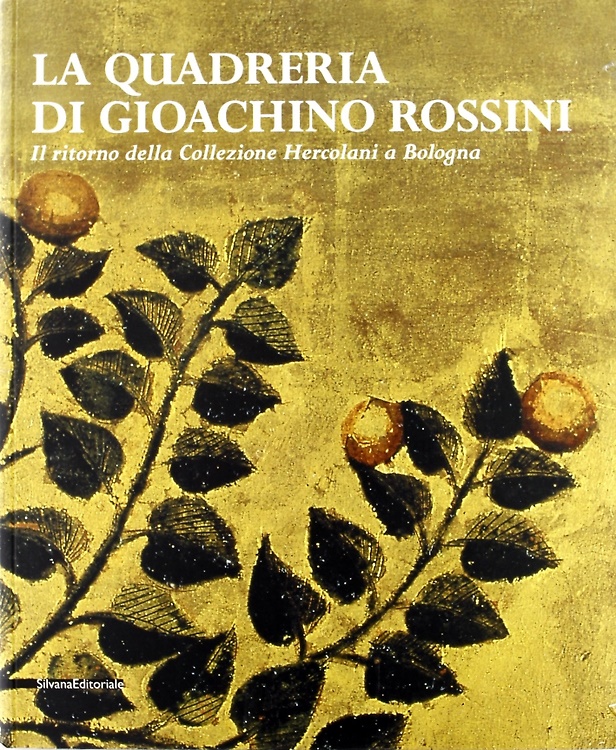 9788882154790-La Quadreria di Gioachino Rossini. Il ritorno della Collezione Hercolani a Bolog
