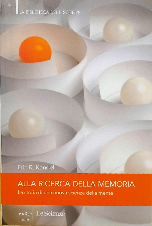 Alla ricerca della memoria. La storia di una nuova scienza della mente.