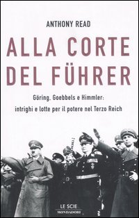 9788804558736-Alla corte del Führer. Göring, Goebbels e Himmler: intrighi e lotte per il poter