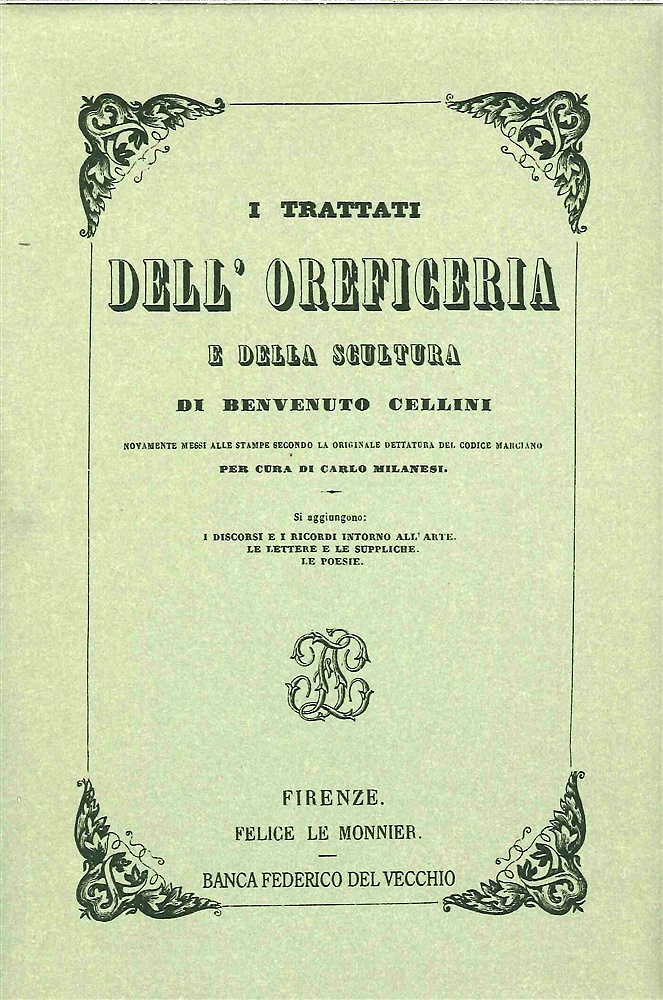 I trattati dell'oreficeria e della scultura di Benvenuto Cellini Si aggiungono i