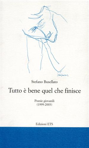 9788846710703-Tutto è bene quel che finisce. Poesie giovanili (1999-2003).