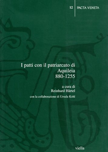 9788883341670-I patti con il patriarcato di Aquileia. 880-1255.