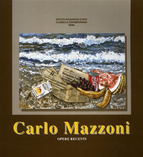 Carlo Mazzoni. Opere recenti.
