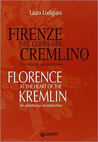 9788809044036-Firenze nel cuore del Cremlino. L'avventura di una ricostruzione-Florence at the