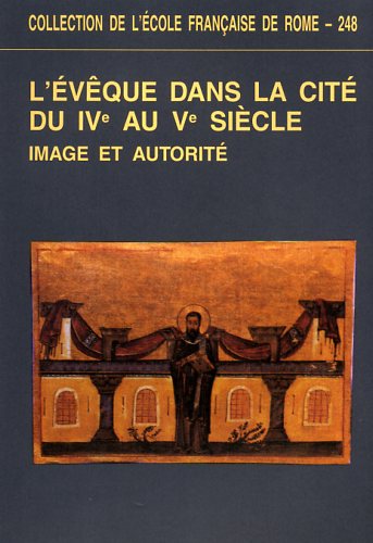 9782728305308-L' évêque dans la cité du IVe au Ve siècle. Image et autorité.